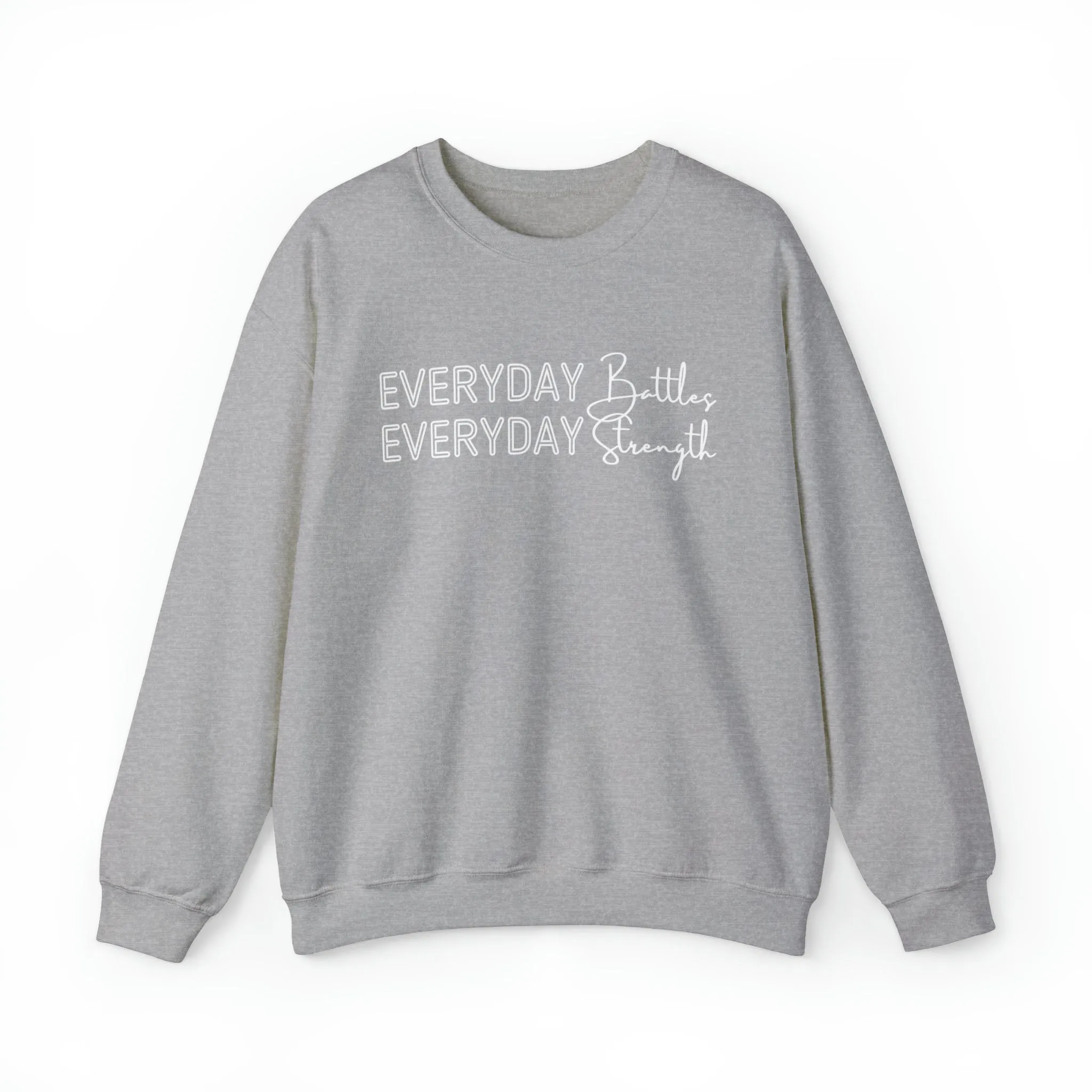Everyday Battles, Everyday Strength Women's Sweatshirt: Empowering Message
