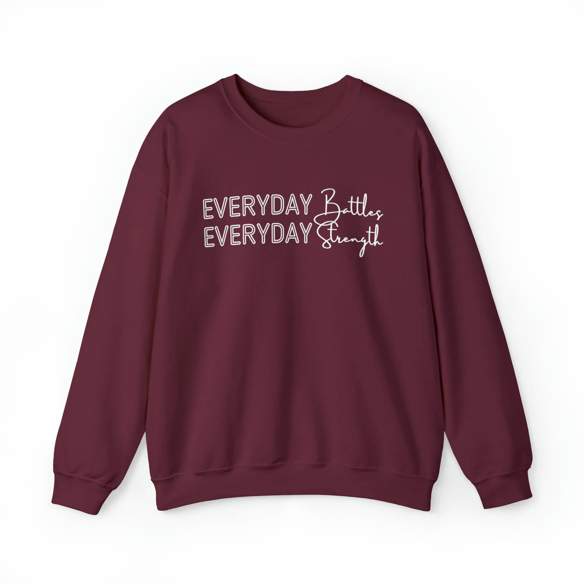 Everyday Battles, Everyday Strength Women's Sweatshirt: Empowering Message