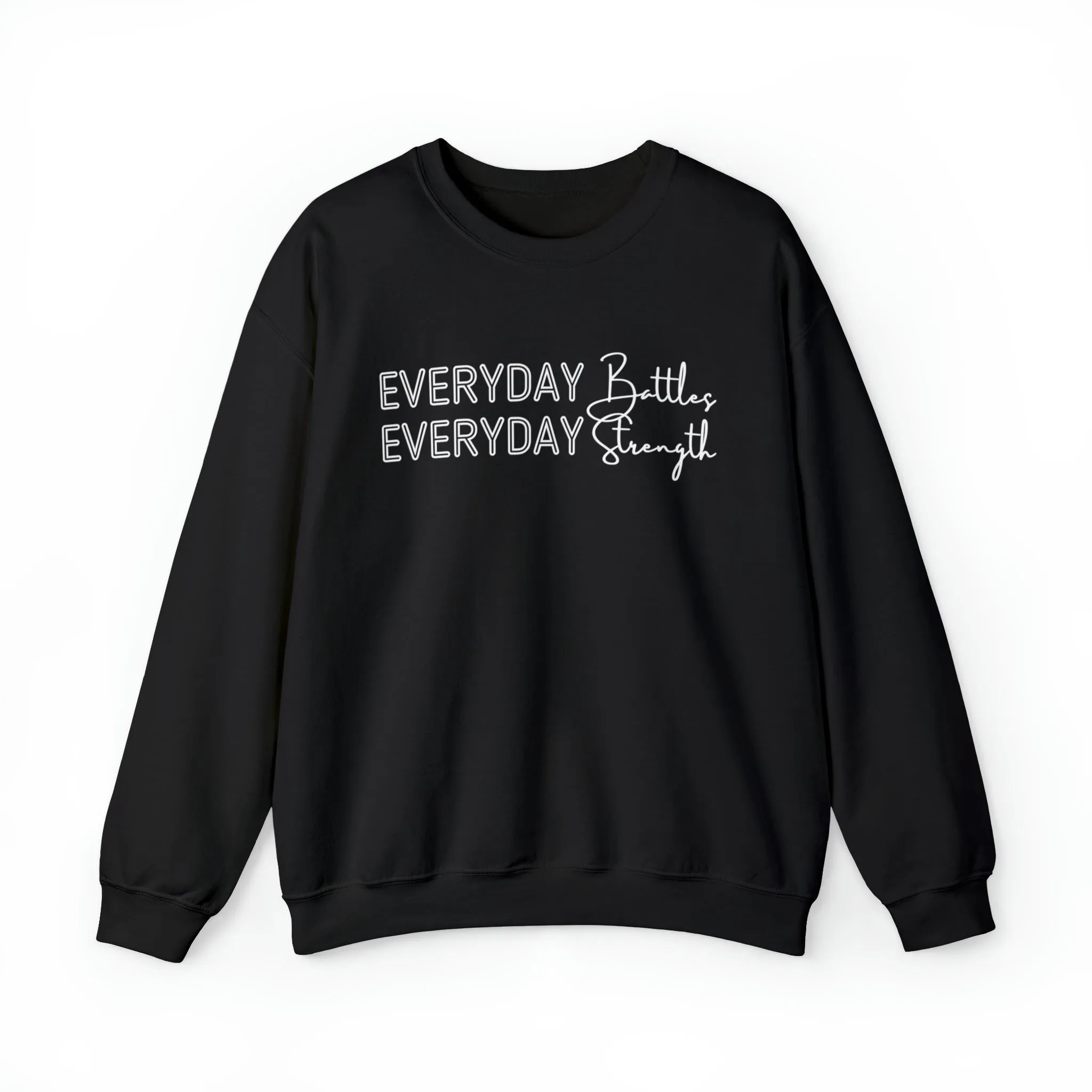 Everyday Battles, Everyday Strength Women's Sweatshirt: Empowering Message
