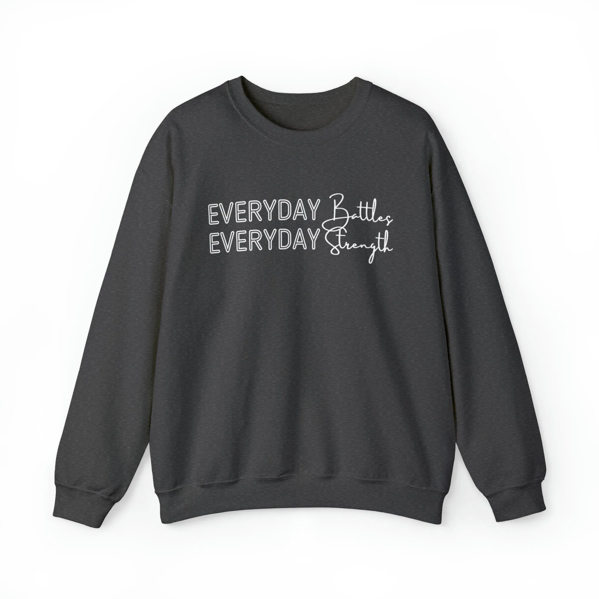 Everyday Battles, Everyday Strength Women's Sweatshirt: Empowering Message