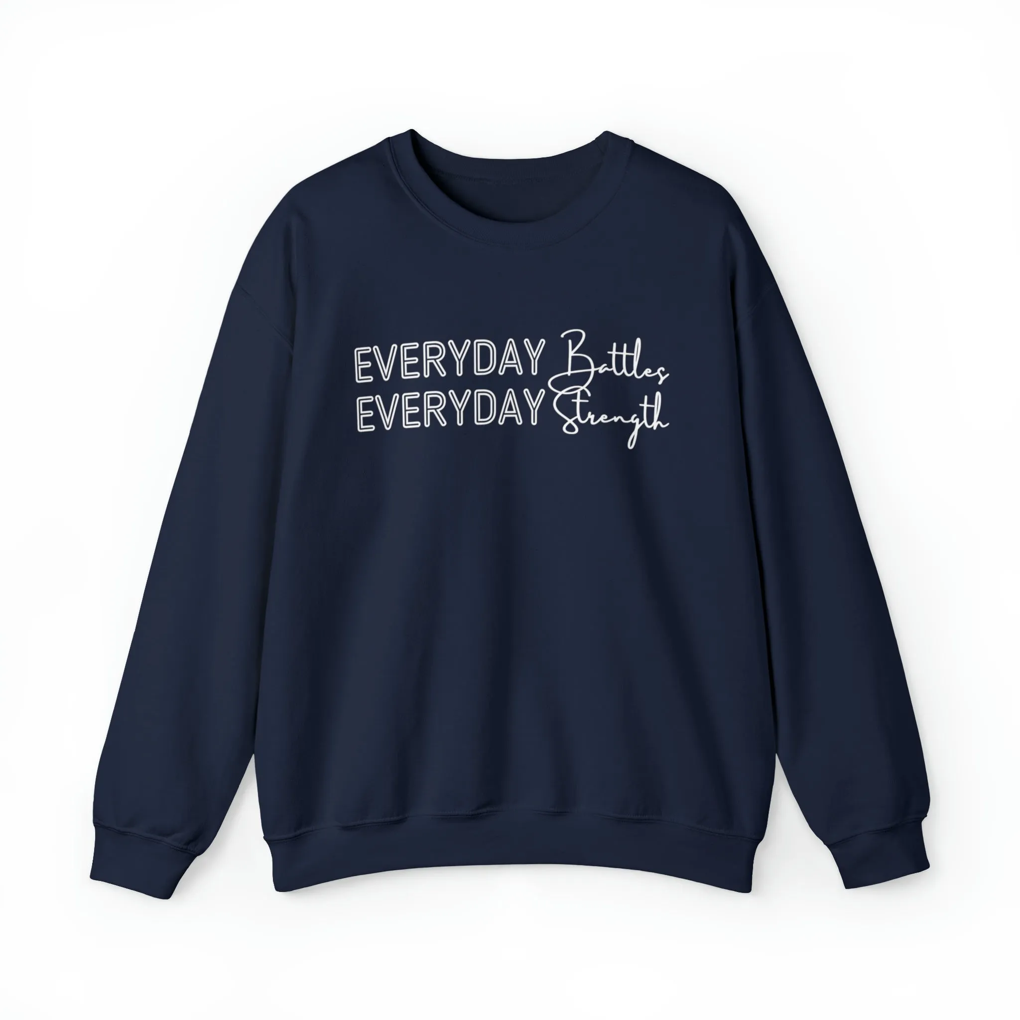 Everyday Battles, Everyday Strength Women's Sweatshirt: Empowering Message