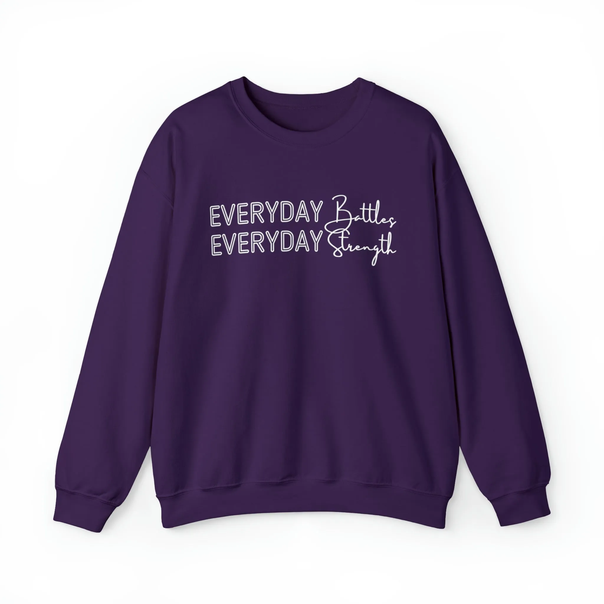 Everyday Battles, Everyday Strength Women's Sweatshirt: Empowering Message